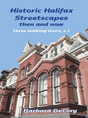 cover image of Historic halifax Streetscapes, then and now